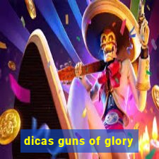 dicas guns of glory