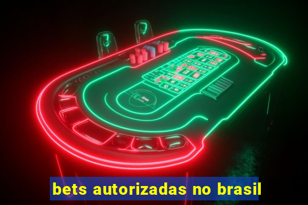 bets autorizadas no brasil