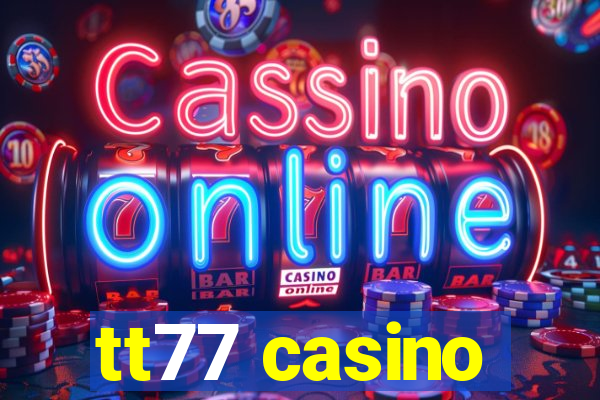 tt77 casino