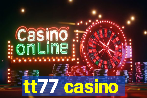 tt77 casino