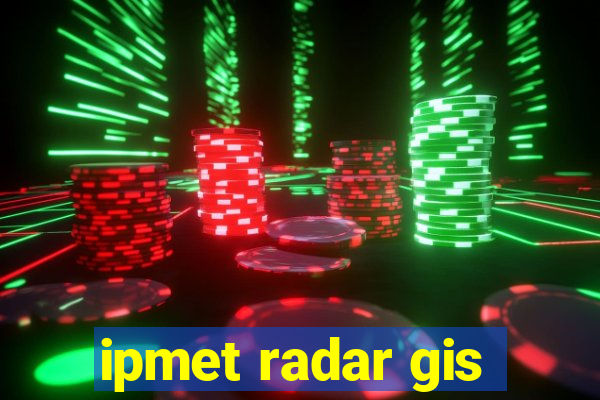 ipmet radar gis