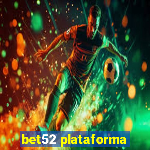 bet52 plataforma