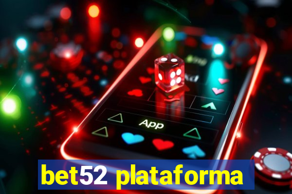 bet52 plataforma