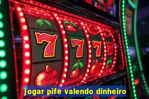 jogar pife valendo dinheiro