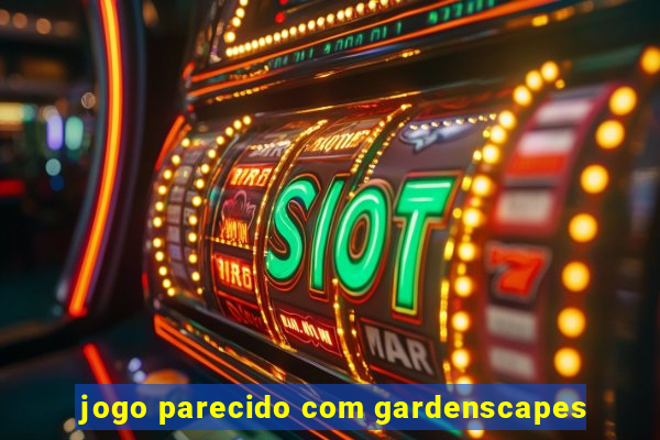 jogo parecido com gardenscapes