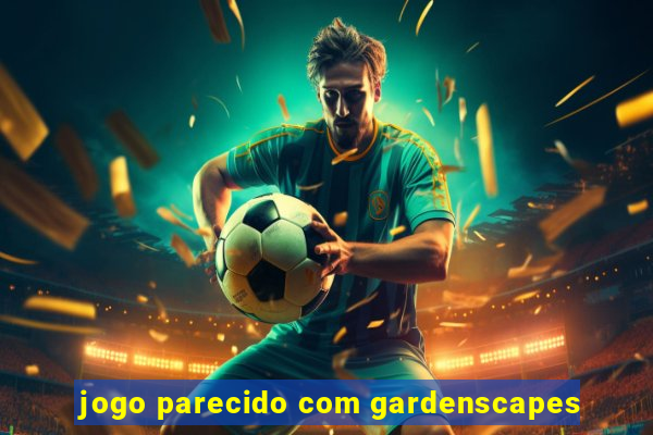 jogo parecido com gardenscapes