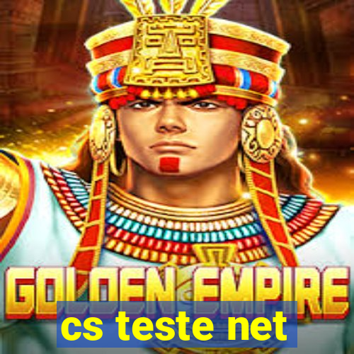 cs teste net