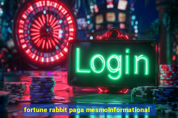 fortune rabbit paga mesmoInformational