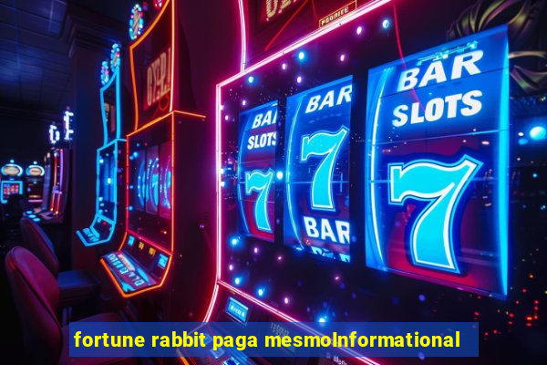 fortune rabbit paga mesmoInformational