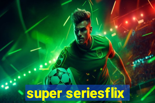 super seriesflix