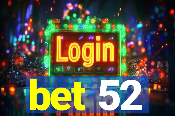 bet 52