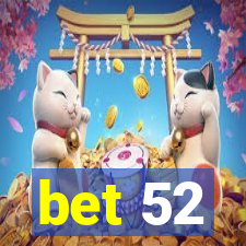 bet 52