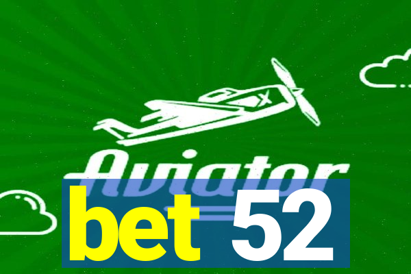 bet 52