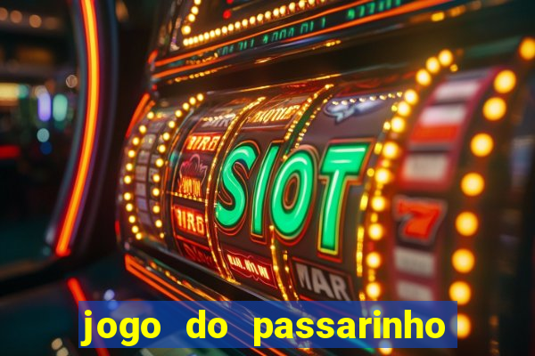 jogo do passarinho que da dinheiro