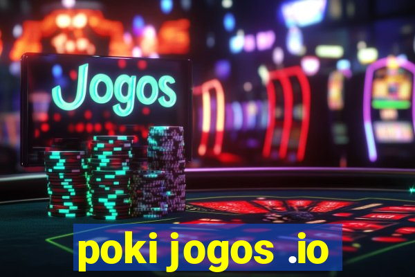 poki jogos .io