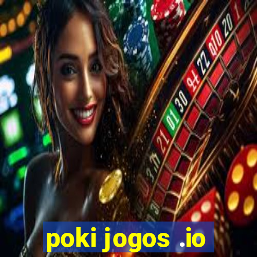 poki jogos .io