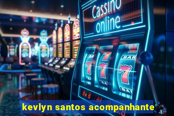 kevlyn santos acompanhante