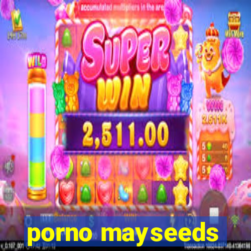 porno mayseeds