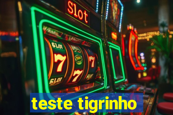 teste tigrinho