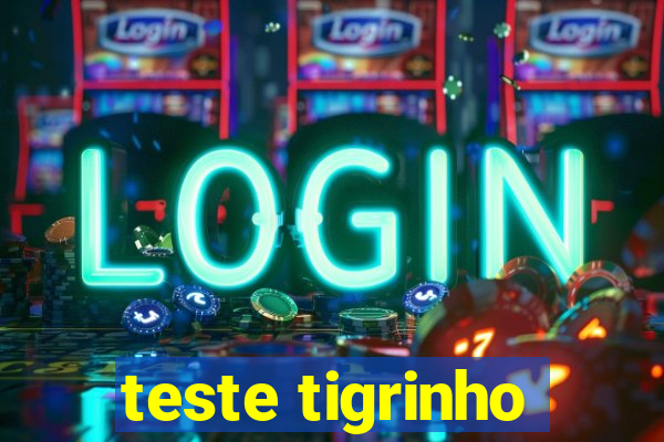 teste tigrinho