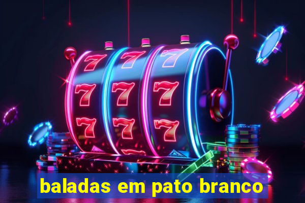 baladas em pato branco