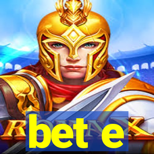 bet e