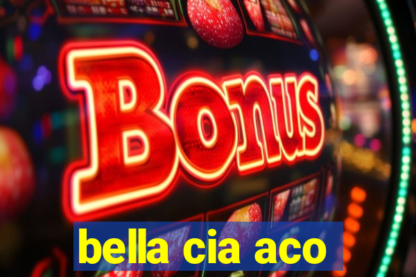 bella cia aco