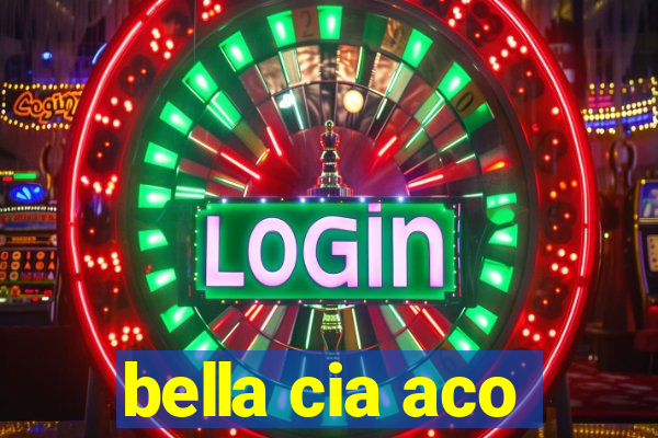 bella cia aco