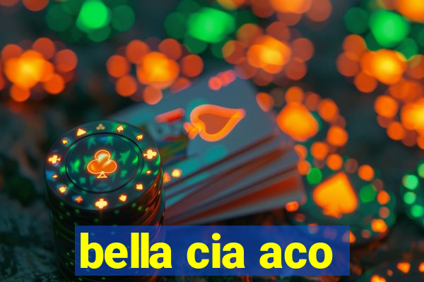 bella cia aco