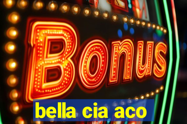 bella cia aco