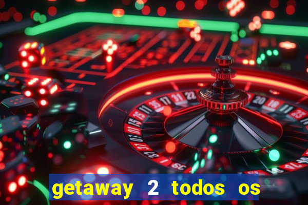 getaway 2 todos os carros liberados 2024