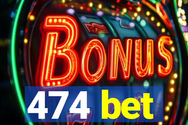 474 bet