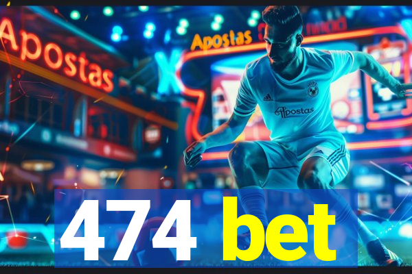 474 bet