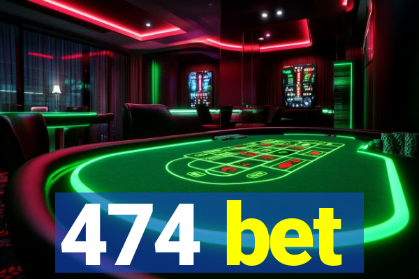 474 bet