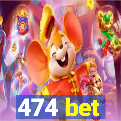 474 bet