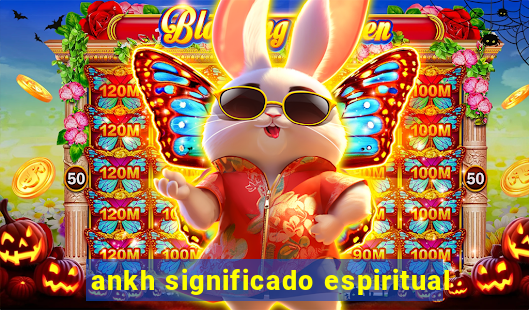 ankh significado espiritual