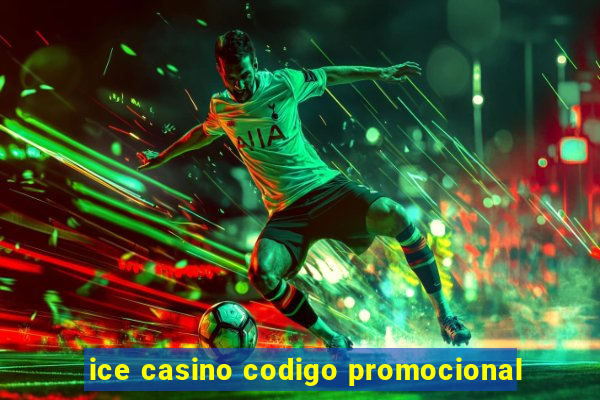 ice casino codigo promocional