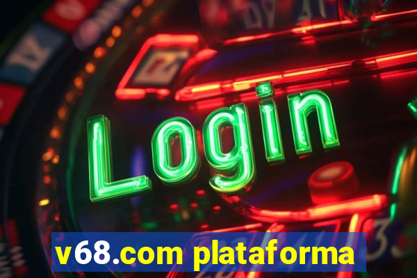 v68.com plataforma