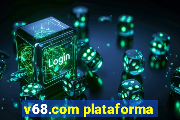 v68.com plataforma