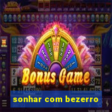 sonhar com bezerro