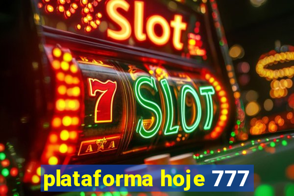 plataforma hoje 777