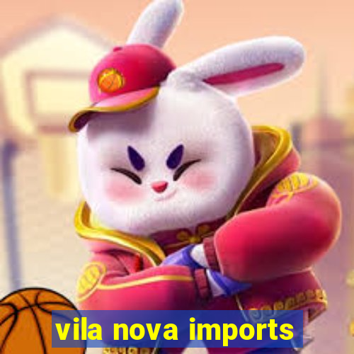 vila nova imports