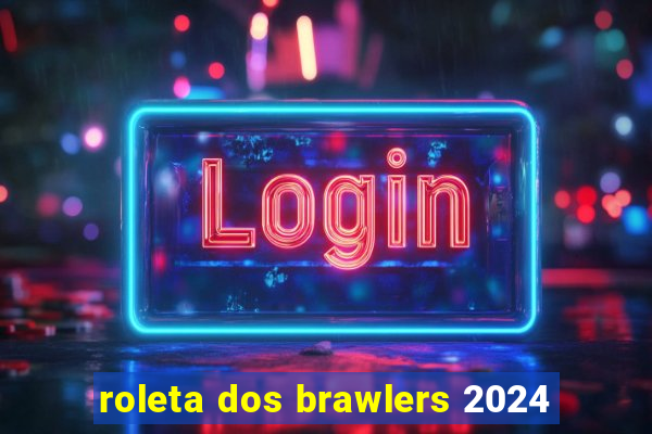 roleta dos brawlers 2024