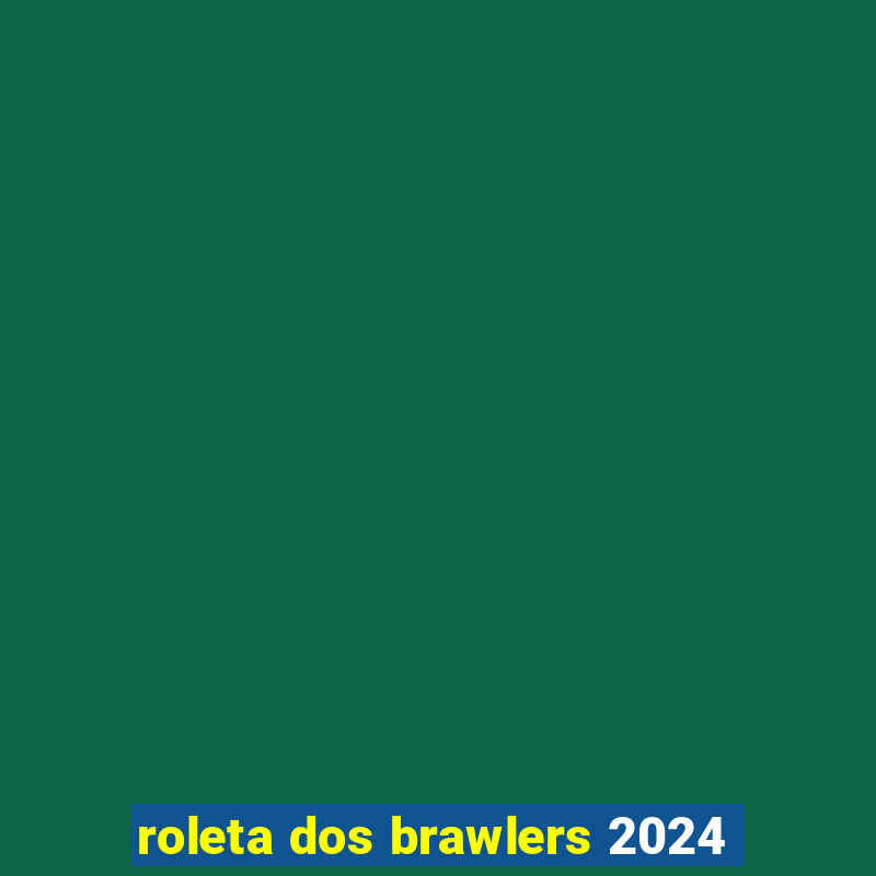 roleta dos brawlers 2024