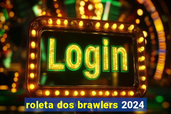 roleta dos brawlers 2024