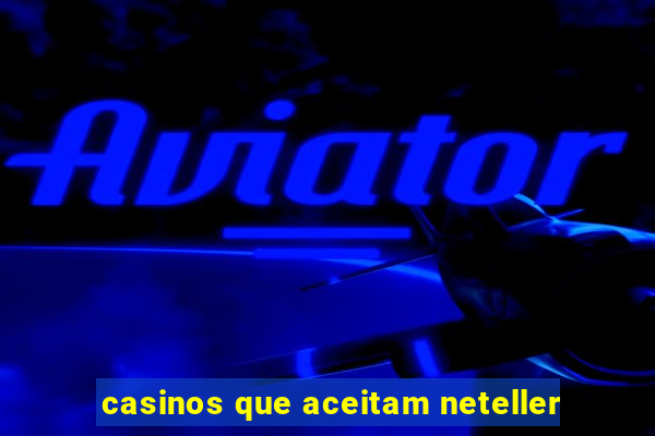 casinos que aceitam neteller