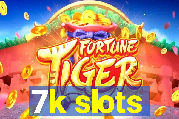 7k slots