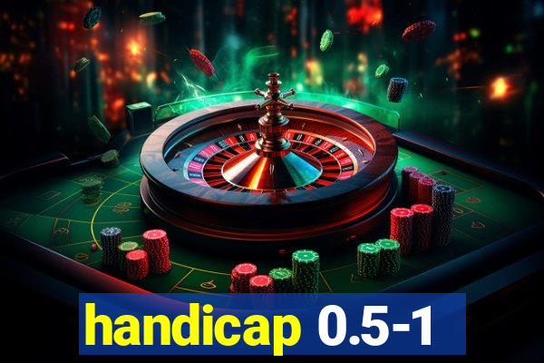 handicap 0.5-1