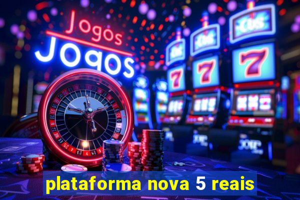 plataforma nova 5 reais