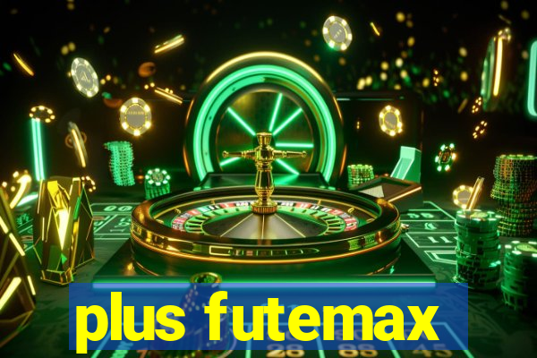 plus futemax